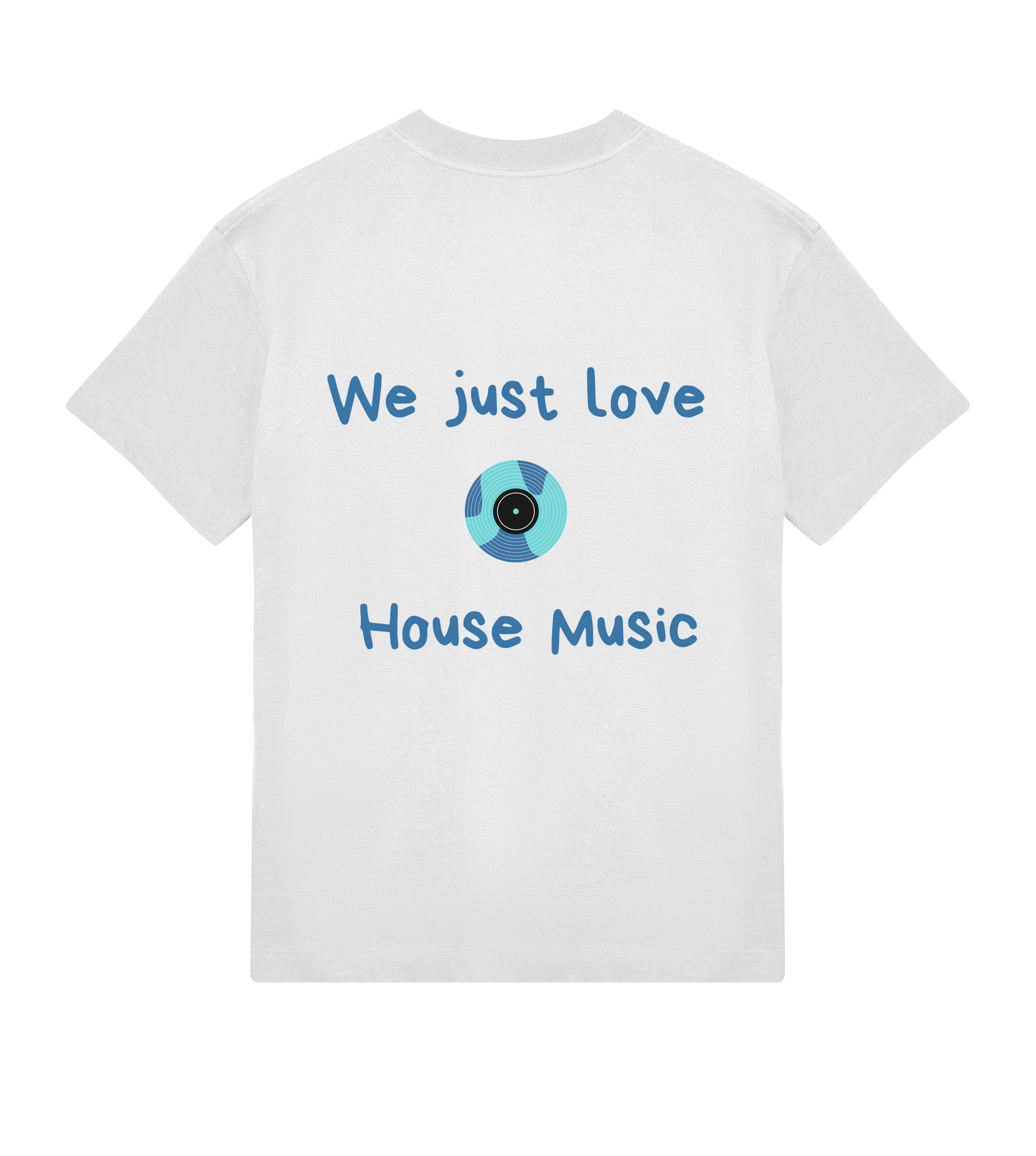 Vue de dos d’un t-shirt oversize blanc classique avec un visuel “We Just Love House Music” centré, accompagné d’un disque stylisé aux couleurs bleu et turquoise.