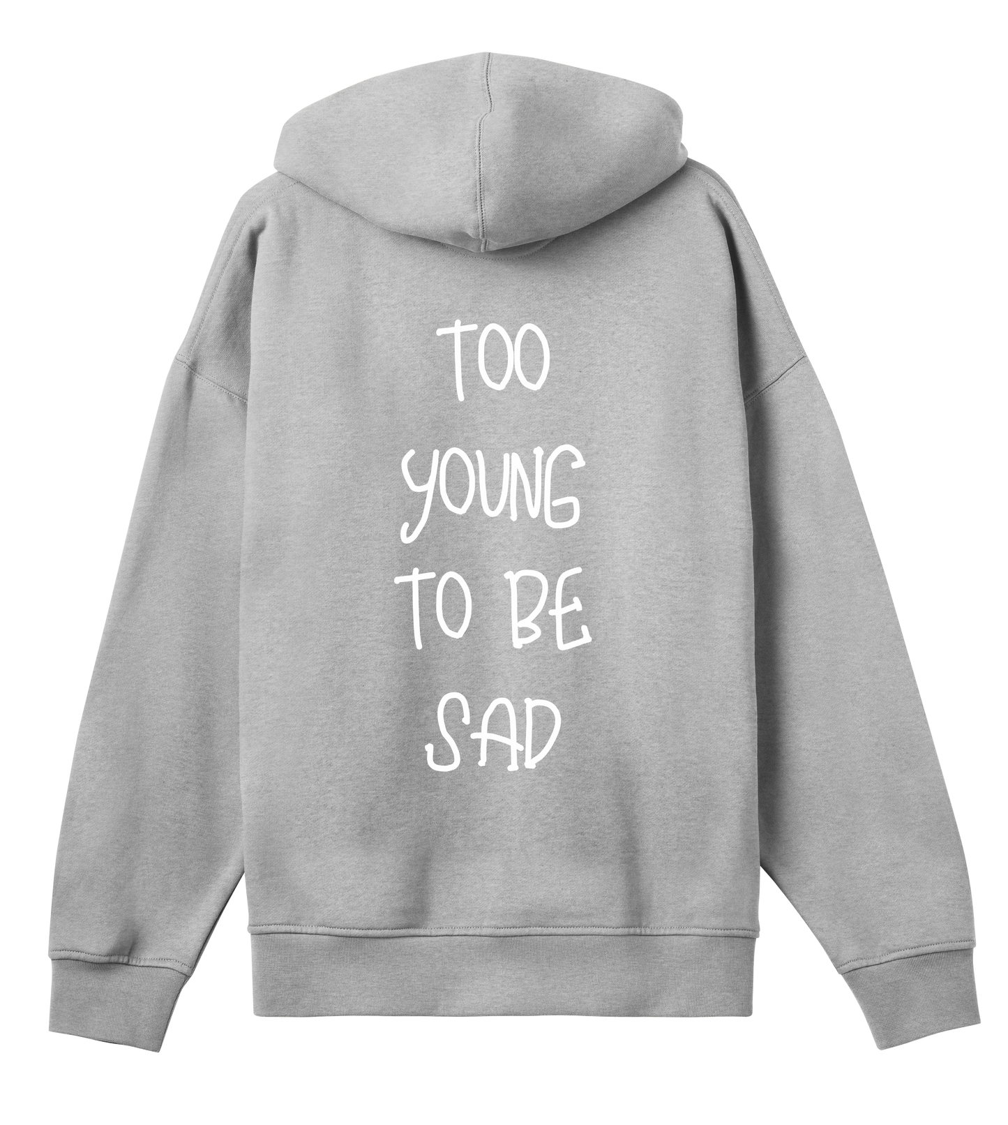 Hoodie Gris Melange Soy Amor vu de dos, affichant l’inscription blanche “TOO YOUNG TO BE SAD” centrée verticalement.