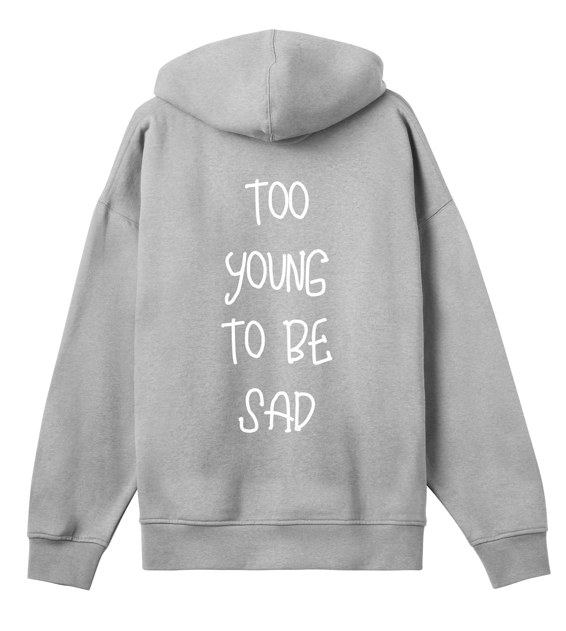 Hoodie Gris Melange Soy Amor vu de dos, affichant l’inscription blanche “TOO YOUNG TO BE SAD” centrée verticalement.