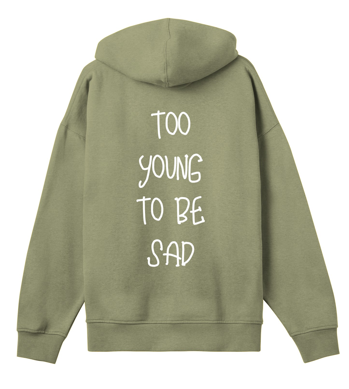 Hoodie Olive Green Soy Amor vu de dos, présentant l’inscription blanche “TOO YOUNG TO BE SAD” imprimée verticalement au centre.
