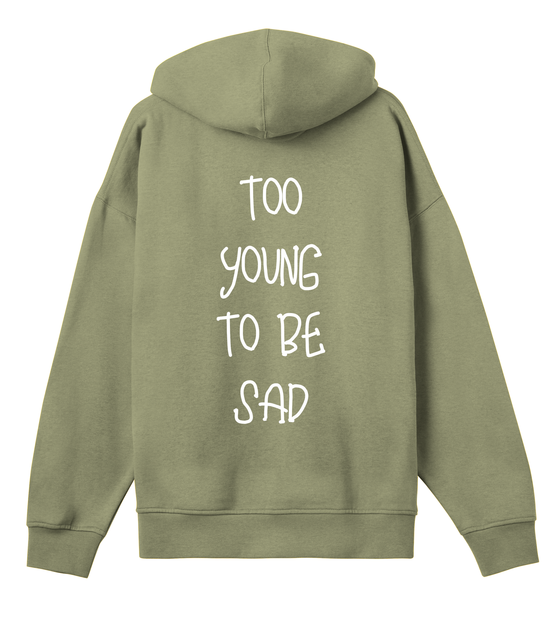 Hoodie Olive Green Soy Amor vu de dos, présentant l’inscription blanche “TOO YOUNG TO BE SAD” imprimée verticalement au centre.